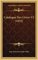 Catalogue Des Livres V2 (1832)