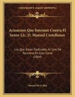 Acusacion Que Intentan Contra El Senor LIC. D. Manuel Castellanos