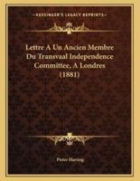 Lettre a Un Ancien Membre Du Transvaal Independence Committee, a Londres (1881)