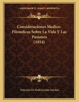 Consideraciones Medico-Filosoficas Sobre La Vida Y Las Pasiones (1854)