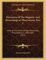 Discussion Of The Magnetic And Meteorological Observations, Part 1