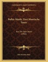 Ballet-Musik, Drei Maurische Tanze