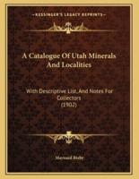 A Catalogue Of Utah Minerals And Localities