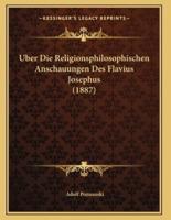 Uber Die Religionsphilosophischen Anschauungen Des Flavius Josephus (1887)