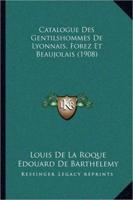 Catalogue Des Gentilshommes De Lyonnais, Forez Et Beaujolais (1908)