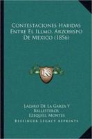 Contestaciones Habidas Entre El Illmo. Arzobispo De Mexico (1856)