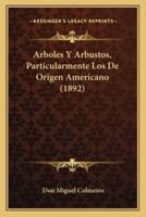Arboles Y Arbustos, Particularmente Los De Origen Americano (1892)