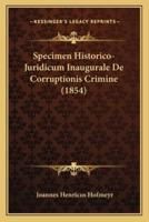 Specimen Historico-Juridicum Inaugurale De Corruptionis Crimine (1854)
