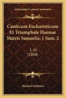 Canticum Eucharisticum Et Triumphale Hannae Matris Samuelis, 1 Sam. 2