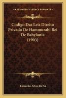 Codigo Das Leis Direito Privado De Hammurabi Rei De Babylonia (1903)