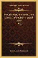 De Orientis Commercio Cum Russia Et Scandinavia Medio Aevo (1825)
