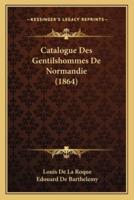 Catalogue Des Gentilshommes De Normandie (1864)