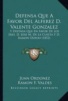 Defensa Que a Favor Del Alferez D. Valente Gonzalez