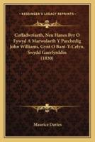 Coffadwriaeth, Neu Hanes Byr O Fywyd A Marwolaeth Y Parchedig John Williams, Gynt O Bant-Y-Celyn, Swydd Gaerfyrddin (1830)