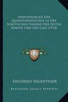 Anwendungen Der Quantenhypothese In Der Kinetischen Theorie Der Festen Korper Und Der Gase (1914)