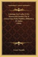Catalogo Dei Codici E Dei Manoscritti Inediti Che Si Conservano Nella Pubblica Biblioteca Di Malta (1856)