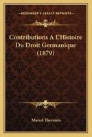 Contributions A L'Histoire Du Droit Germanique (1879)