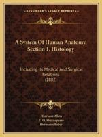 A System Of Human Anatomy, Section 1, Histology
