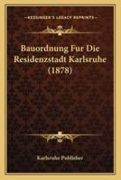 Bauordnung Fur Die Residenzstadt Karlsruhe (1878)
