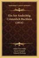 Ein Ser Andechtig Cristenlich Buchlein (1914)