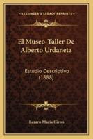 El Museo-Taller De Alberto Urdaneta