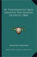 De Theophrasteis Quae Ferunter Peri Semeion Excerptis (1884)