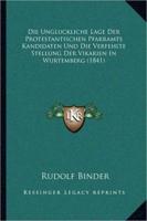 Die Ungluckliche Lage Der Protestantischen Pfarramts Kandidaten Und Die Verfehlte Stellung Der Vikarien In Wurtemberg (1841)