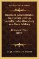 Historisch-Geographisches Repertorium Uber Die Unpartheyische Abhandlung Vom Staate Salzburg