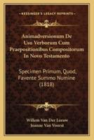 Animadversionum De Usu Verborum Cum Praepositionibus Compositorum In Novo Testamento
