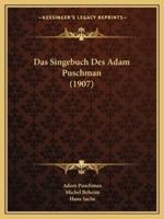 Das Singebuch Des Adam Puschman (1907)