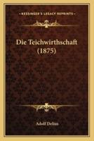 Die Teichwirthschaft (1875)