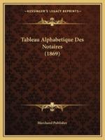 Tableau Alphabetique Des Notaires (1869)