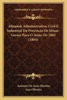 Almanak Administrativo, Civil E Industrial Da Provincia De Minas-Geraes Para O Anno De 1865 (1864)