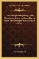 Acute Phosphorvergiftung Oder Chronische Arsenvergiftung Durch Einen Arsenhaltigen Wandanstrich (1890)