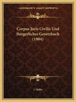 Corpus Juris Civilis Und Burgerliches Gesetzbuch (1904)