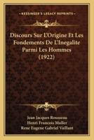 Discours Sur L'Origine Et Les Fondements De L'Inegalite Parmi Les Hommes (1922)