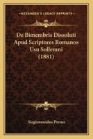De Bimembris Dissoluti Apud Scriptores Romanos Usu Sollemni (1881)