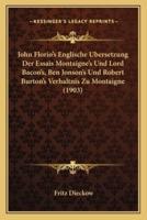 John Florio's Englische Bersetzung Der Essais Montaigne's Und Lord Bacon's, Ben Jonson's Und Robert Burton's Verhaltnis Zu Montaigne (1903)