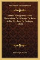 Extrait Abrege Des Vieux Memoriaux De L'Abbaye De Saint Aubin Des Bois En Bretagne (1853)