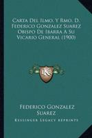 Carta Del Ilmo. Y Rmo. D. Federico Gonzalez Suarez Obispo De Ibarra A Su Vicario General (1900)