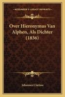 Over Hieronymus Van Alphen, Als Dichter (1836)