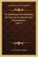 De L'Influence Des Maladies Du Foie Sur La Marche Des Traumatismes (1877)