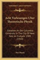 Acht Vorlesungen Uber Theoretische Physik