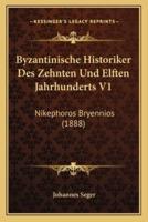 Byzantinische Historiker Des Zehnten Und Elften Jahrhunderts V1