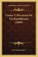 Cartas Y Discursos De Un Republicano (1869)