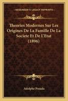 Theories Modernes Sur Les Origines De La Famille De La Societe Et De L'Etat (1896)