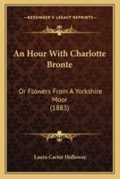 An Hour With Charlotte Bronte