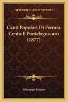 Canti Popolari Di Ferrara Cento E Pontelagoscuro (1877)