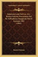 Relazione Letta Dal Cav. Avv. Ranieri Falcone Procuratore Del Re Nell'udienza Inaugurale Del 22 Gennaio 1903 (1903)