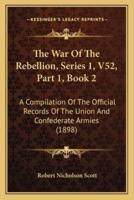 The War Of The Rebellion, Series 1, V52, Part 1, Book 2